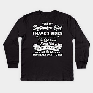 As A September Girl I Have 3 Sides The Quiet & Sweet Funny Kids Long Sleeve T-Shirt